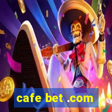 cafe bet .com